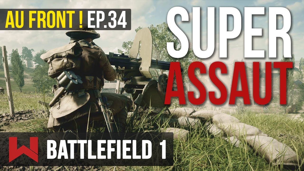 SUPER ASSAUT ! AU FRONT ! EP.34 sur Battlefield 1