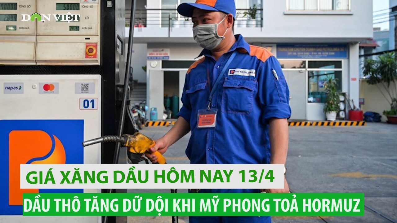 Gi&aacute; xăng dầu h&ocirc;m nay 13/4: Dầu th&ocirc; tăng dữ dội khi Mỹ phong toả Hormuz, đ&agrave;m ph&aacute;n đổ vỡ