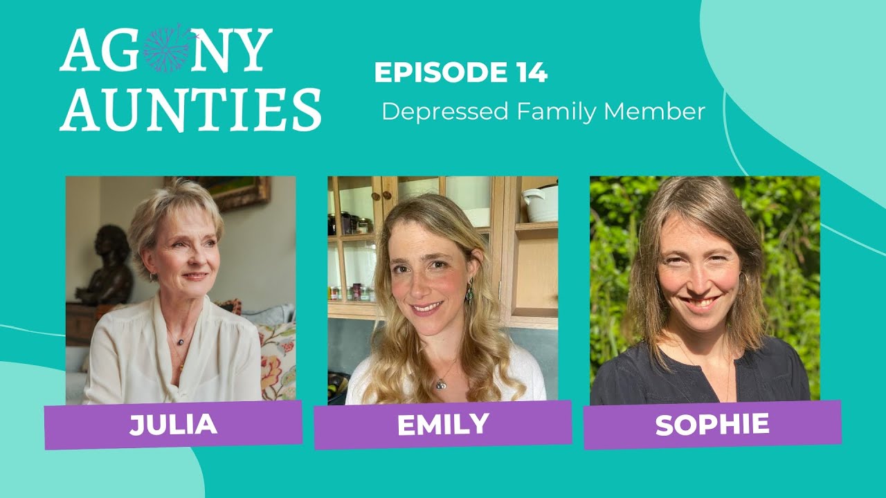 Agony Aunties - How to Be Happy with a Depressed Family Member