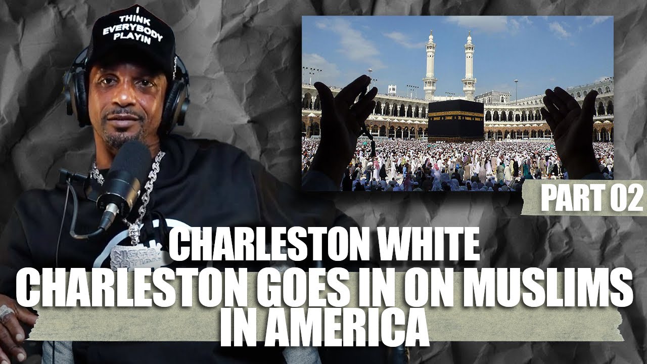 Charleston White goes in on Black Muslims in America
