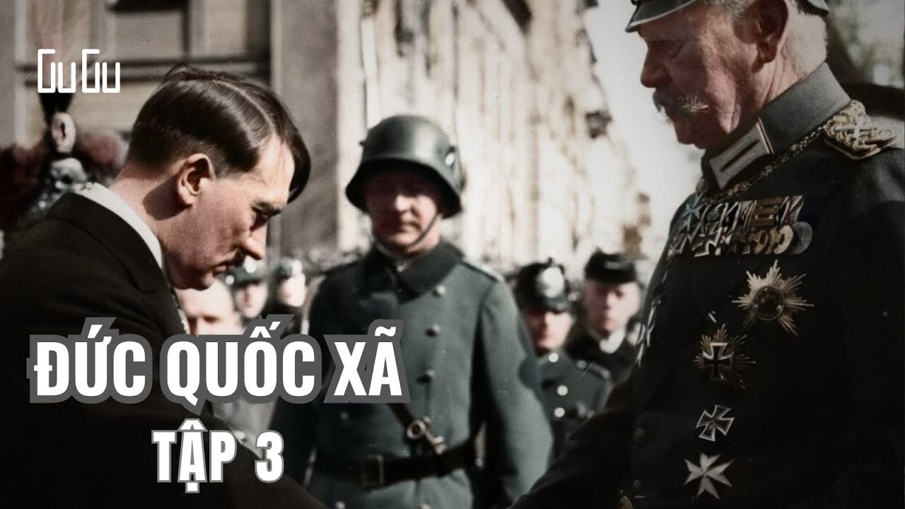 ĐỨC QUỐC XÃ  - TẬP 3: HITLER - Từ Thủ Tướng đến Độc Tài