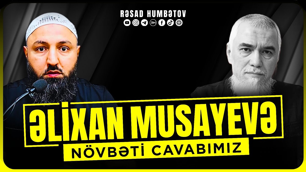 ⛔ ƏLİXAN MUSAYEVƏ NÖVBƏTİ CAVABIMIZ.. 🌿 Rəşad Hümbətov