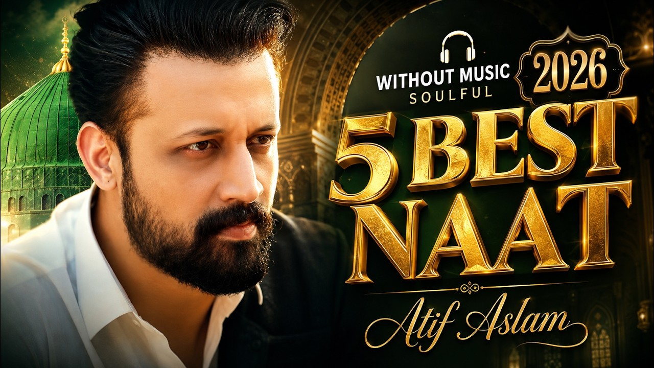 Top 5 Atif Aslam Naat Covers | Urdu Lyrics | 2025 Naat | Without Music Naat