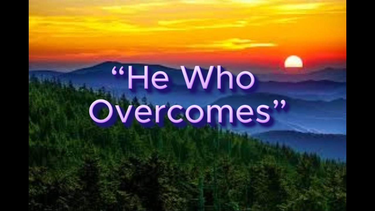 “He Who Overcomes”  Worship song