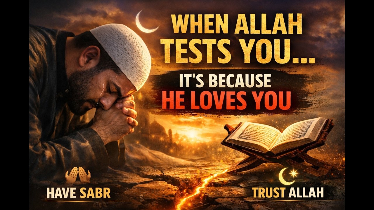 When Allah Tests You, It’s Because He Loves You | Powerful Islamic Reminder