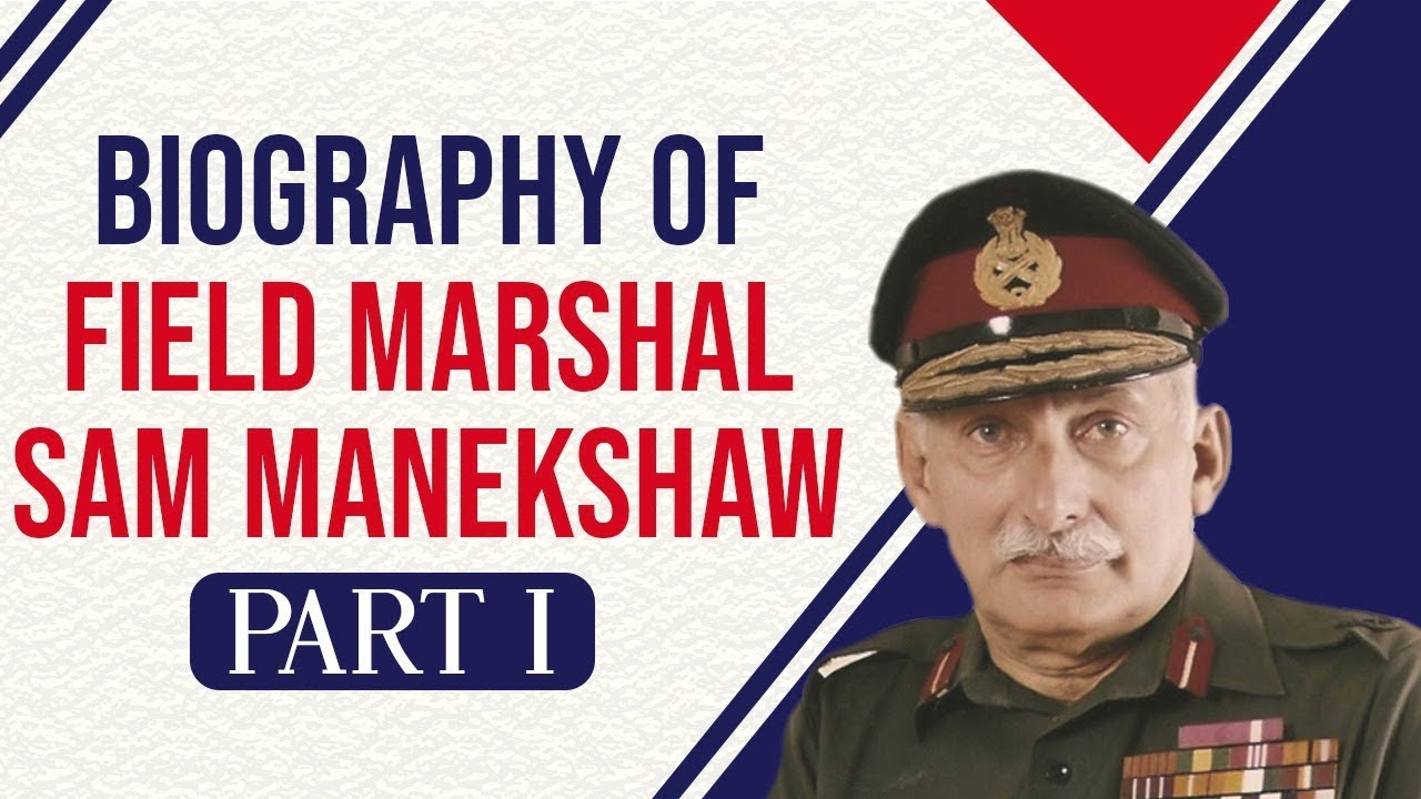 Biography of Field Marshal Sam Manekshaw, One of the greatest military commanders of India, Part 1