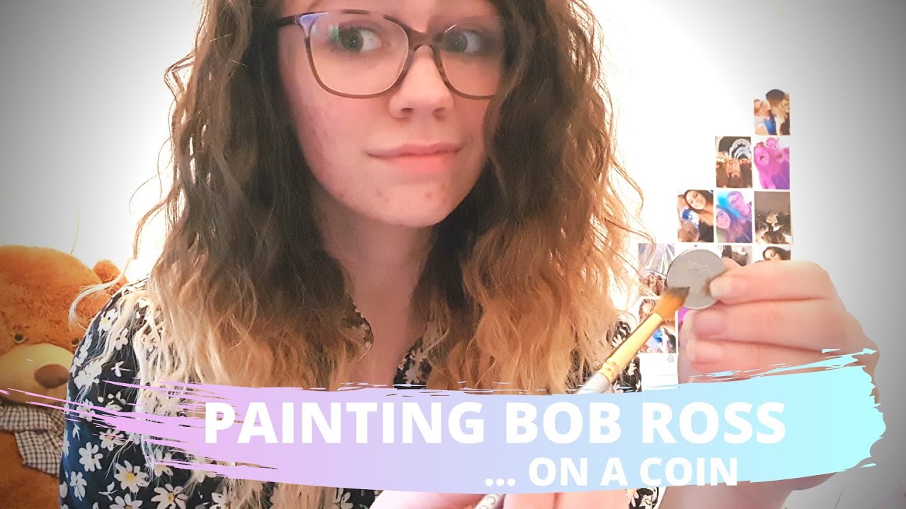 FOLLOWING A BOB ROSS TUTORIAL ON A COIN // Shannon Mann