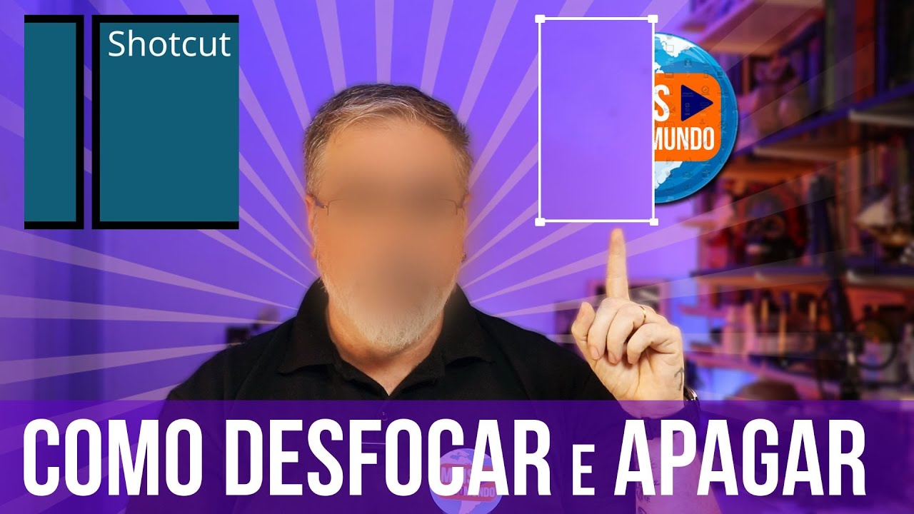 COMO DESFOCAR ROSTO e APAGAR OBJETOS no SHOTCUT | Maisvideomundo #65