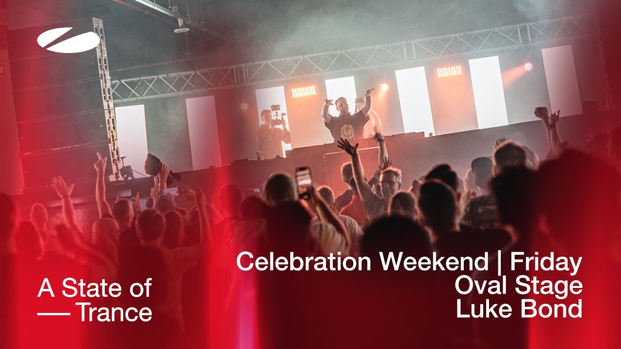 Luke Bond live at A State of Trance Celebration Weekend (Friday | Oval Stage) [Audio]