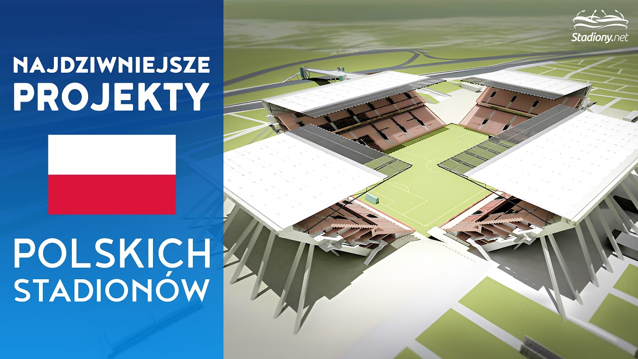NAJDZIWNIEJSZE PROJEKTY POLSKICH STADIONÓW