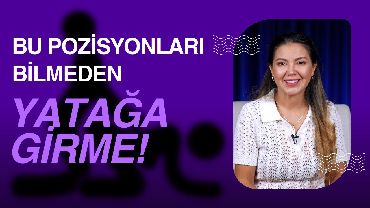 Bu Pozisyonları Bilmeden Yatağa Girme! I @Op. Dr. Azer Aras Uluğ