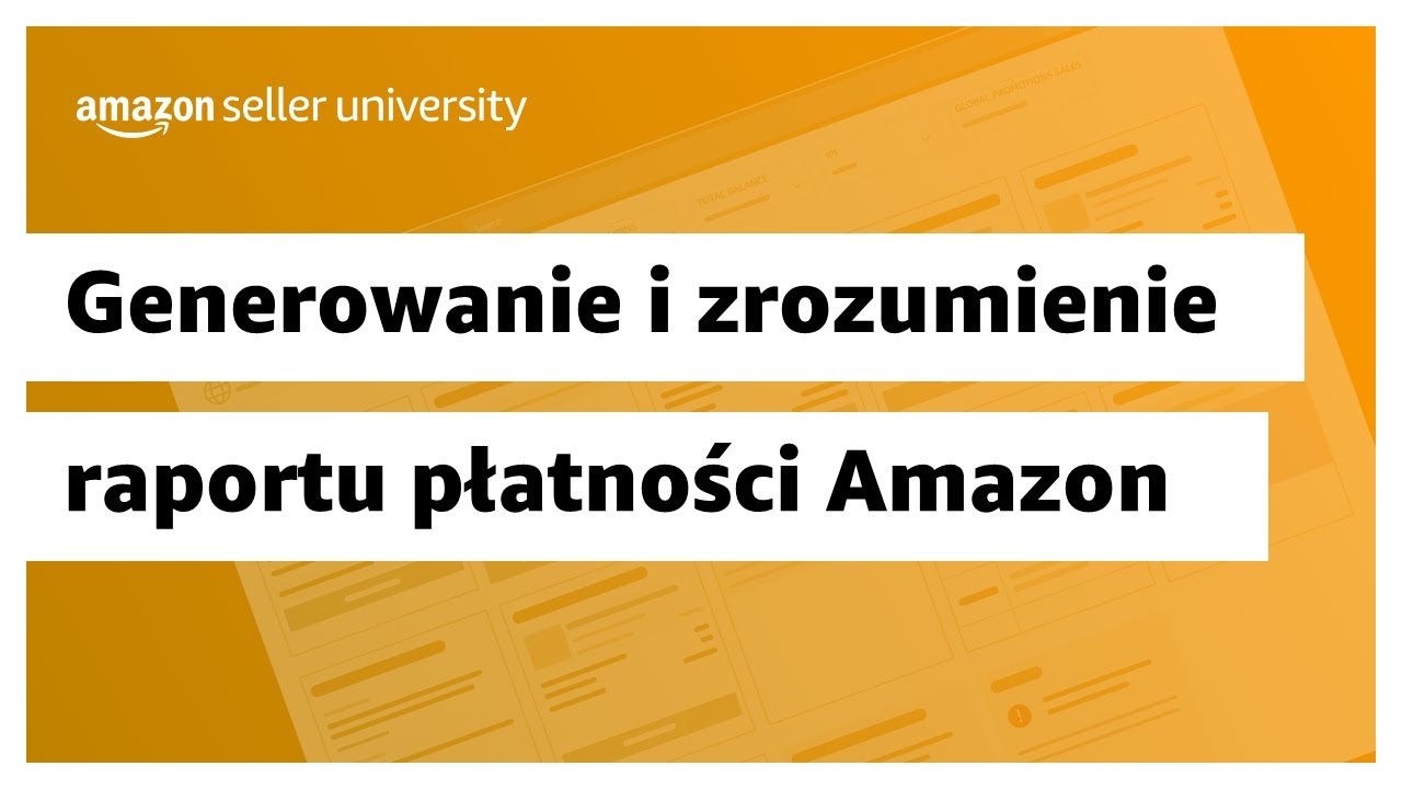 Generowanie i zrozumienie raportu płatności Amazon | Sprzedaż na Amazon