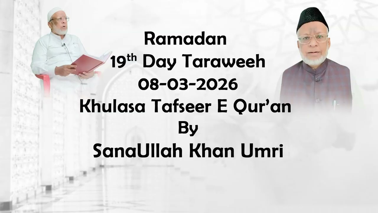 19th Day Ramadan Taraweeh 08-03-2026 By Maulana Sanaullah Khan Umri