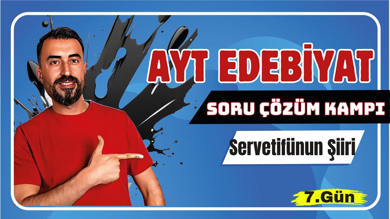 SERVETİFÜNUN ŞİİRİ SORU ÇÖZÜMÜ (Servetifünun'da Şiir) / AYT Edebiyat Soru Çözüm Kampı 7.Gün