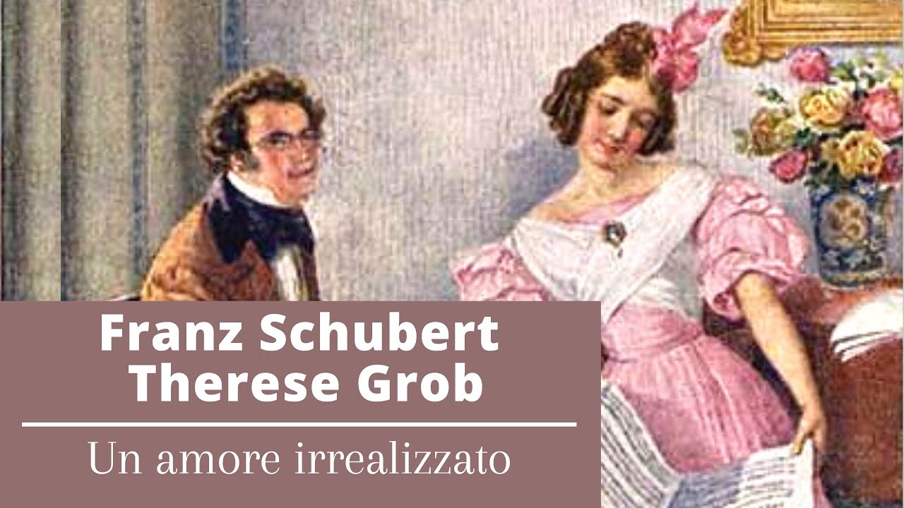 Franz Schubert - Therese Grob: Un amore irrealizzato