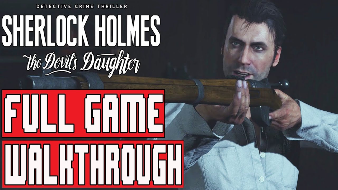 Sherlock Holmes The Devil's Daughter Gameplay Walkthrough Part 1 FULL GAME (Case 1-5)