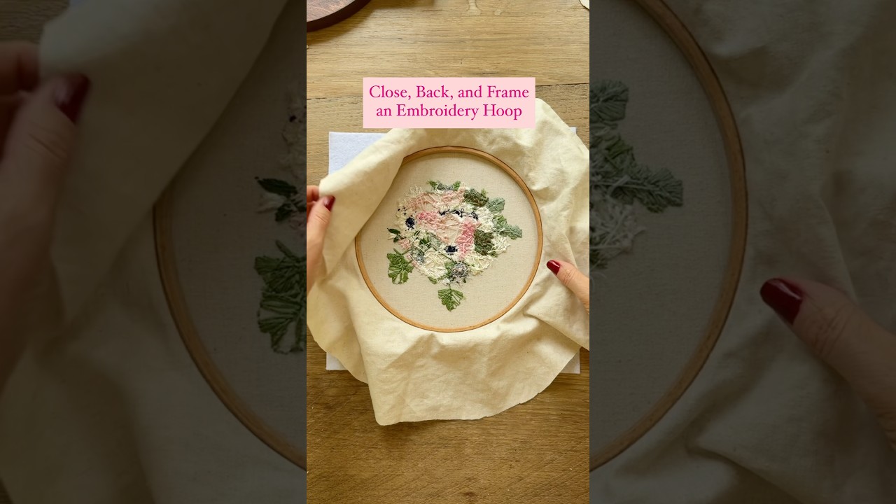 Close, Back, and Frame an Embroidery Hoop! #embroiderytutorialforbeginners