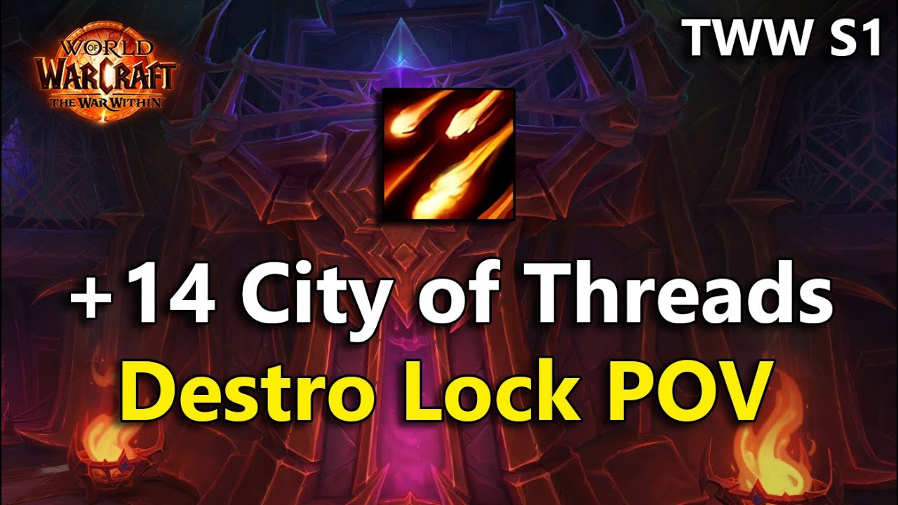 City of Threads +14 (Destruction Warlock POV) | TWW Season 1 M+