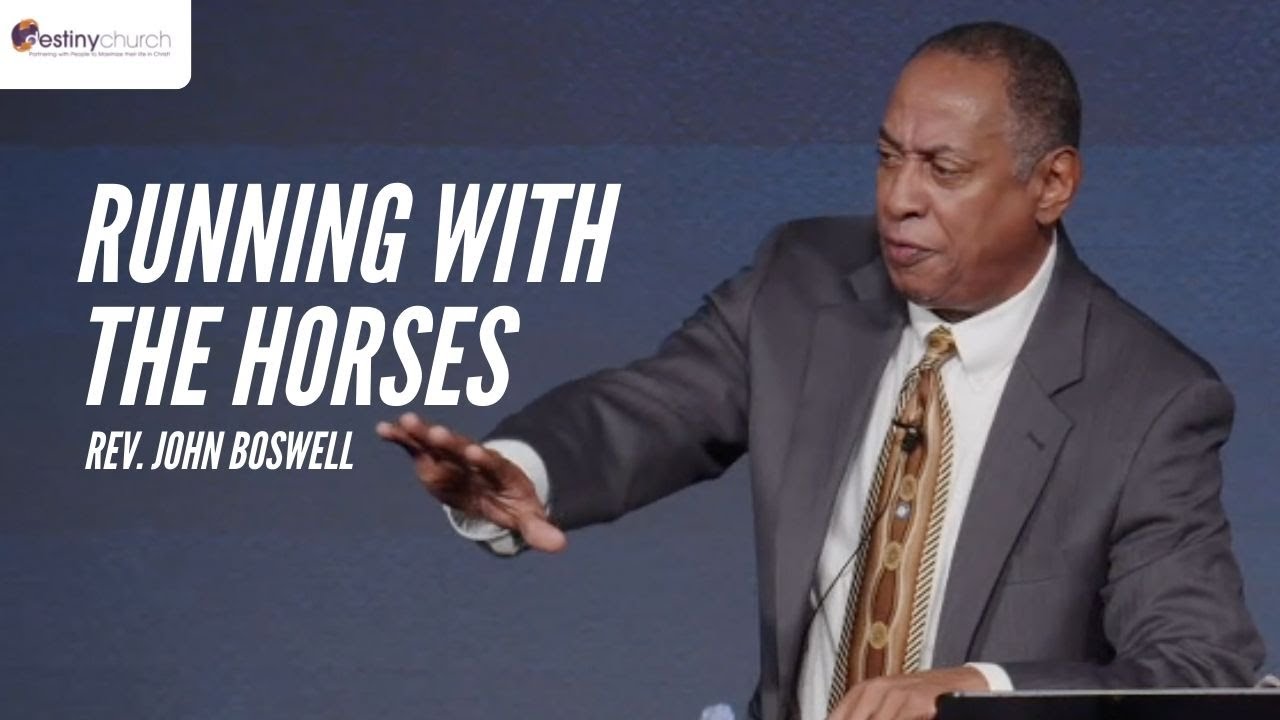 Running with the Horses | Destiny Church | Rev. John Boswell