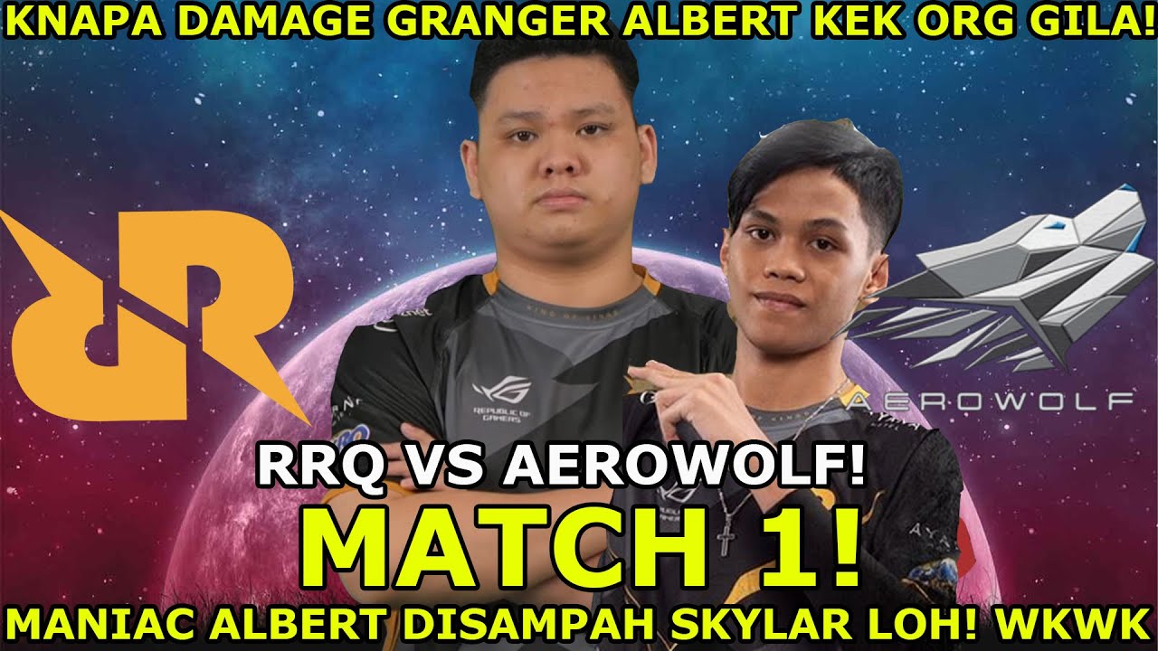 MANIAC ALBERT DISAMPAH SKYLAR LOH! DAMAGE GRANGER ALBERT GA LOGIS! RRQ VS AEROWOLF MATCH 1 MPL!