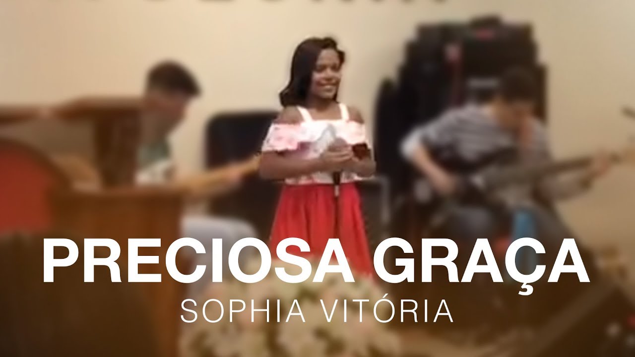 Sophia Vitória - Preciosa Graça (Ao Vivo na Assembléia de Deus Mucuripe Viegas)