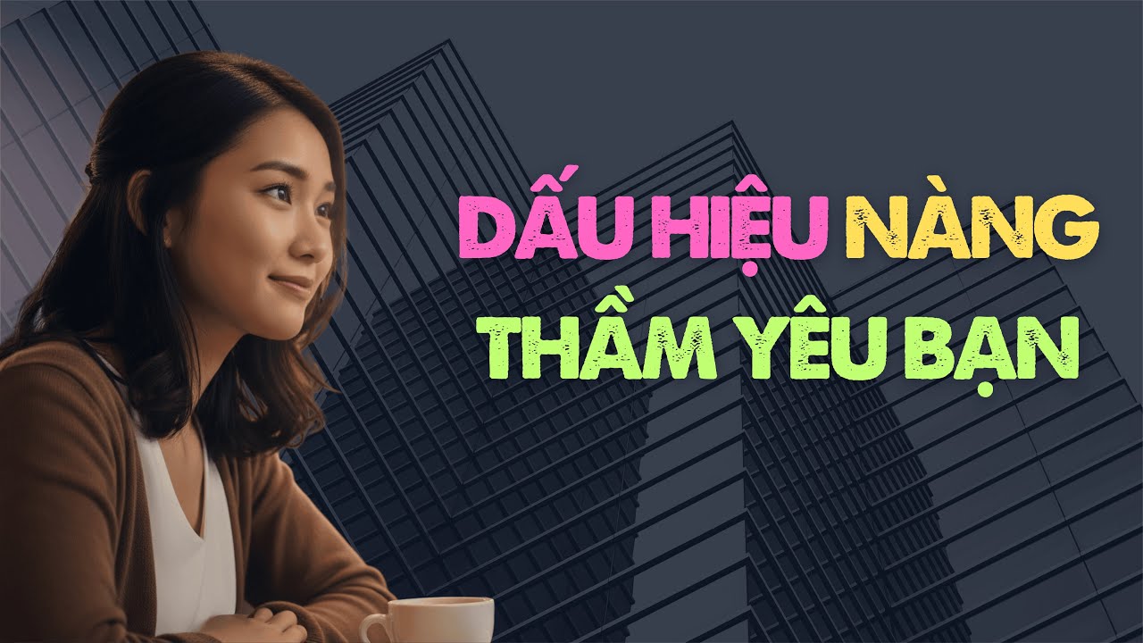 8 tín hiệu thầm kín hé lộ: Cô ấy thật sự đang thích bạn đấy!
