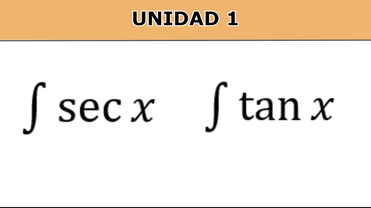 Deducción de la Integral Tangente y Secante  | Antiderivada