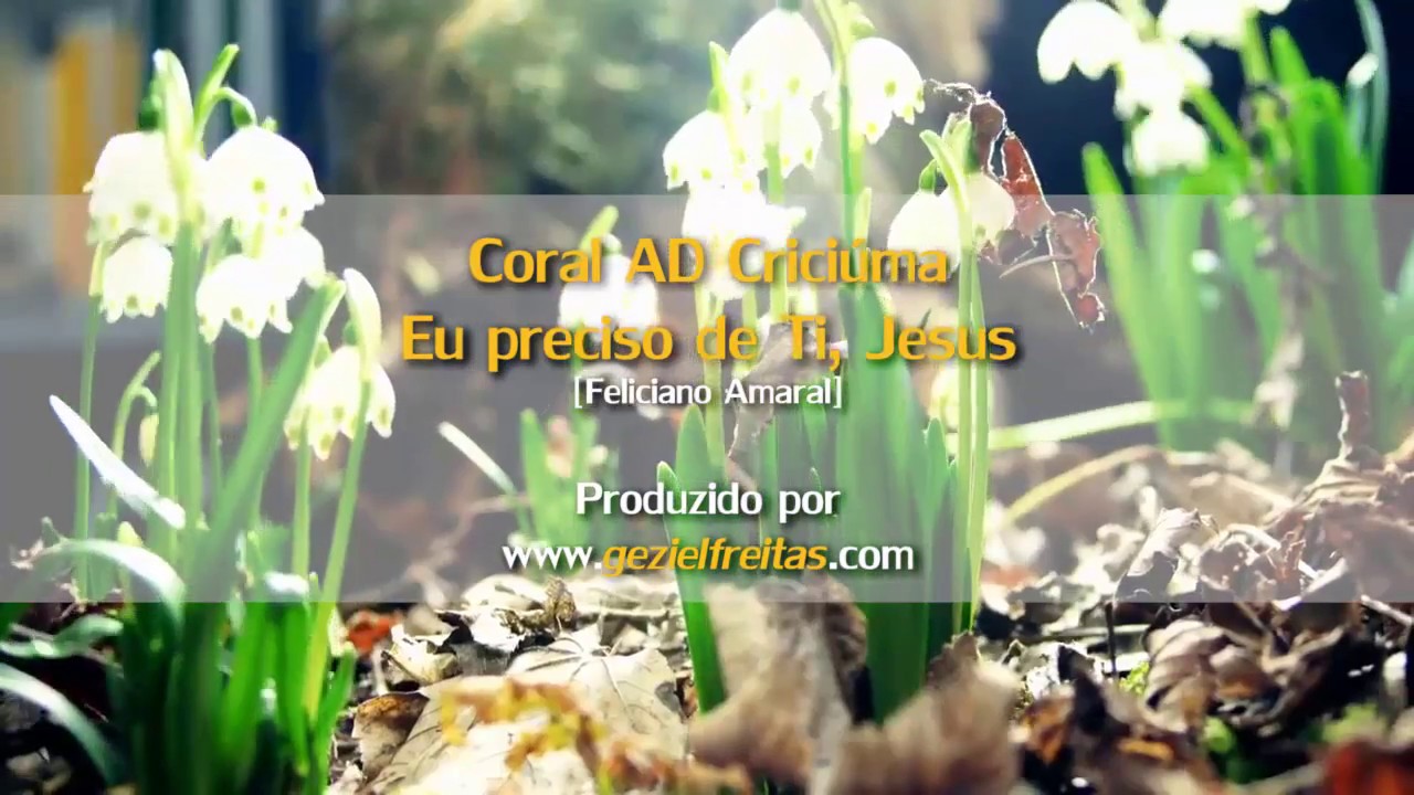 Eu preciso de Ti Jesus | Coral AD Criciúma