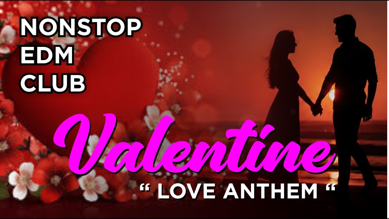 💖 Love Anthem 🌹 Valentine Party Mix 💞 Nonstop Club Mix 2026