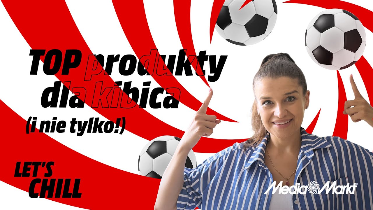 ⚽ TOPKA produkt&oacute;w do kibicowania i nie tylko! 🤫 MediaMarkt I Let&rsquo;s Chill!