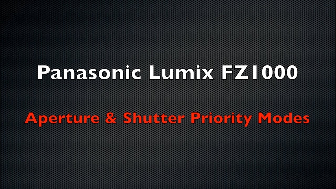 Учебное пособие по FZ1000, часть 3 — режимы приоритета диафрагмы и выдержки