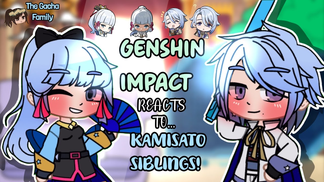Genshin Impact ||🩵GENSHIN IMPACT REACTS TO THE KAMISATO SIBLINGS🩵|| Gacha React || Inazuma