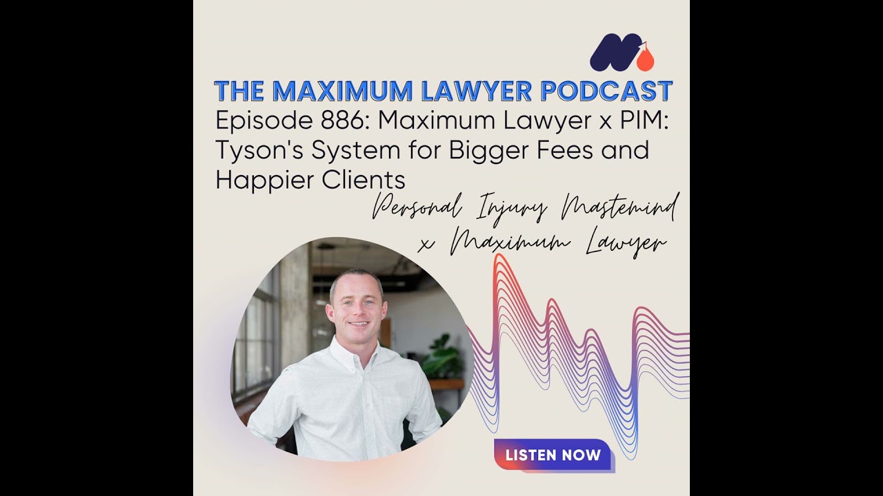 Maximum Lawyer x PIM: Tyson's System for Bigger Fees and Happier Clients