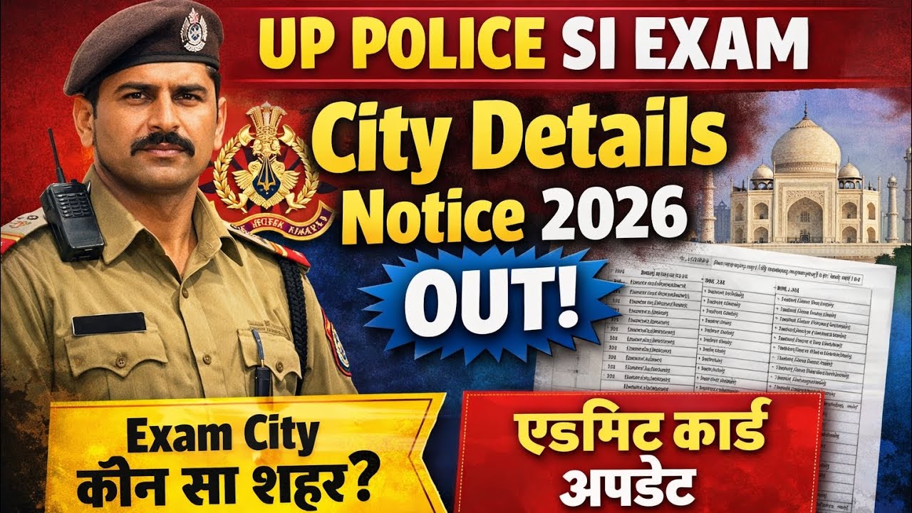 UP Police SI Exam City Details Notice 2026 Out | Check Your Exam City Now | UP Police SI Update 2026