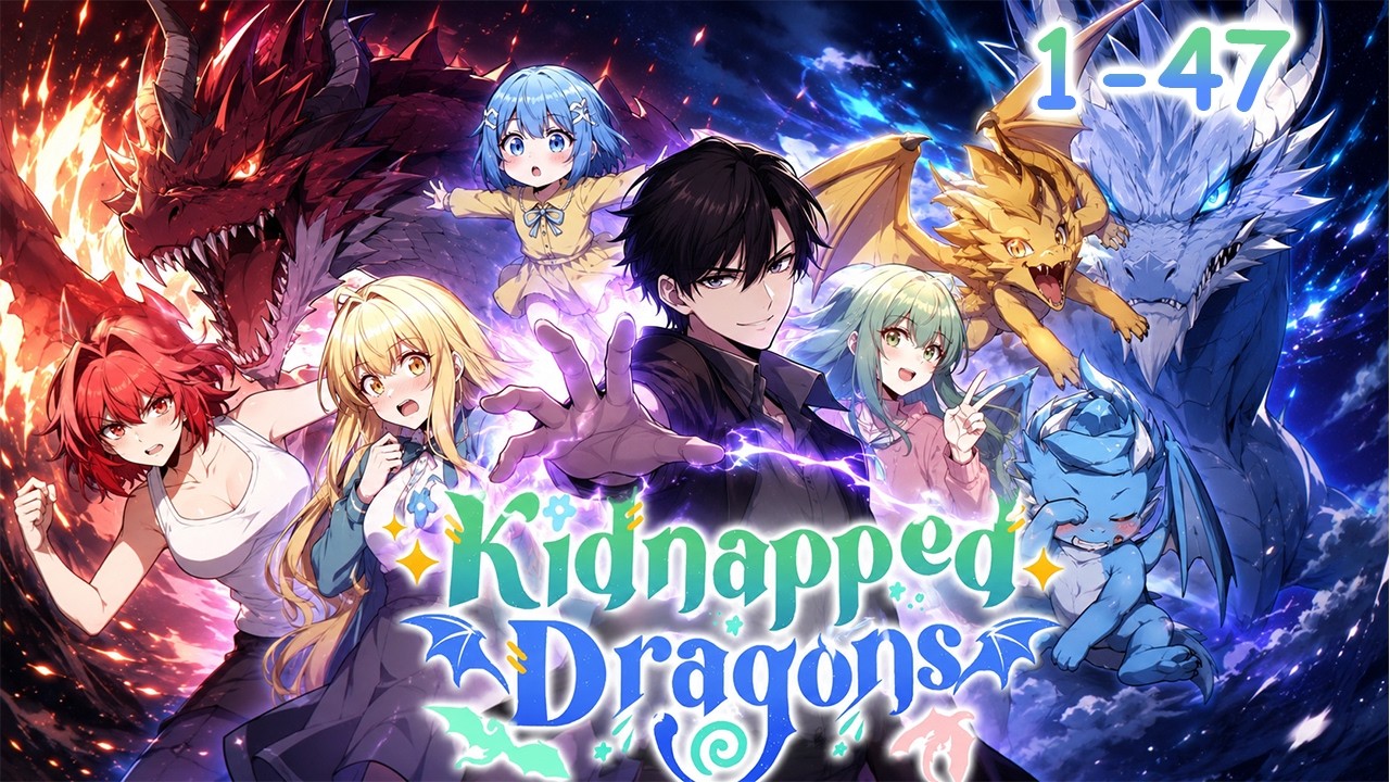 [1-47] Full Video | Kidnapped Dragons | He Kidnapped Dragon Girls To Save The World