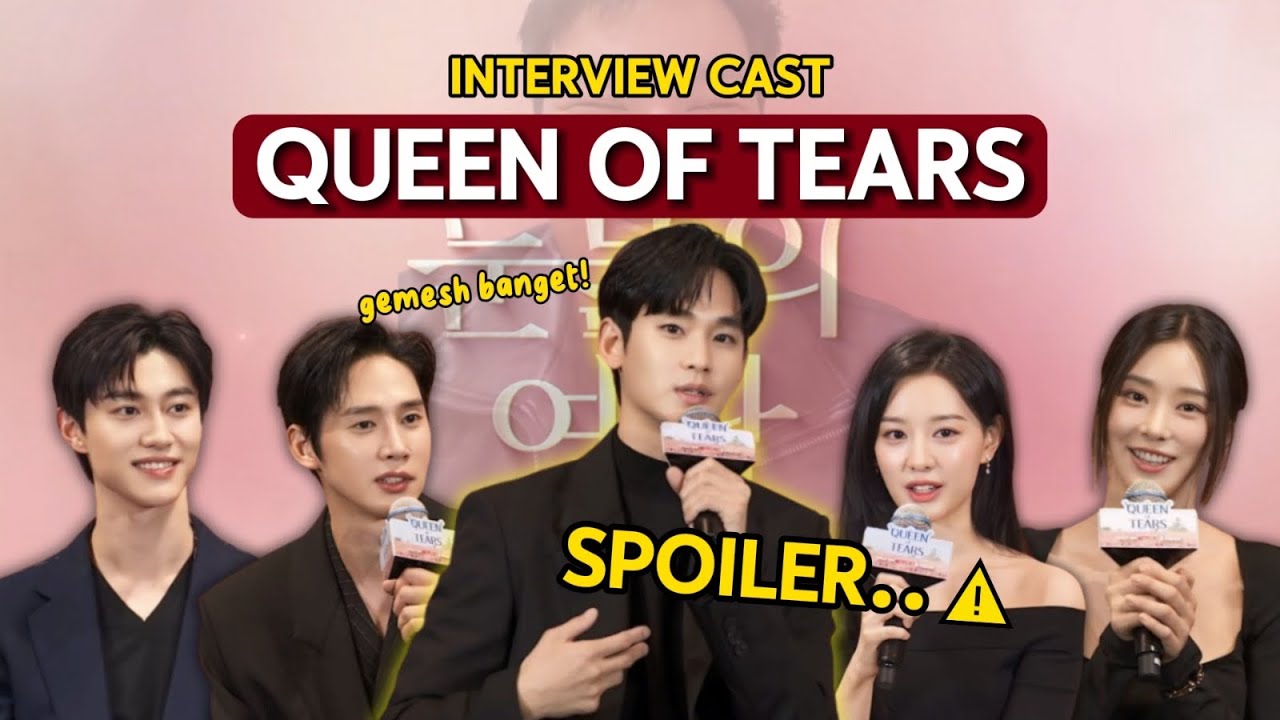 BIKIN BAPER! INTERVIEW CAST DARI “QUEEN OF TEARS”