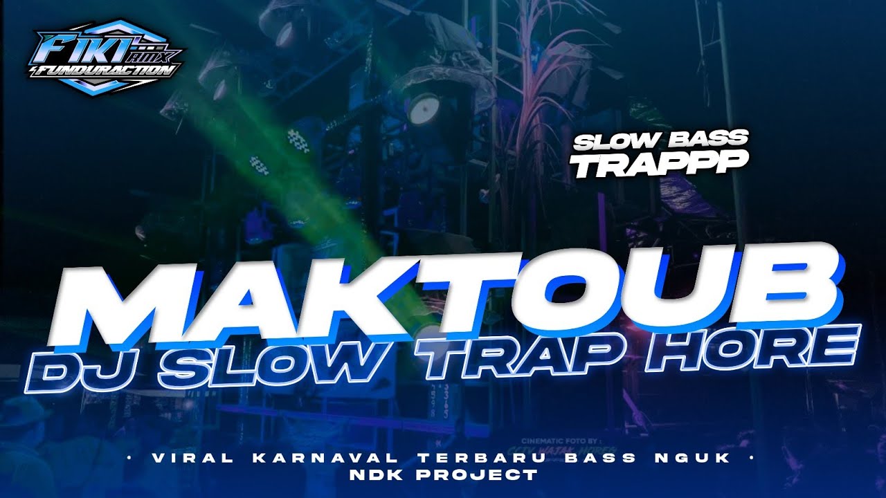 DJ SLOW TRAP MAKTOUB BASS HORE VIRAL TERBARU 2022