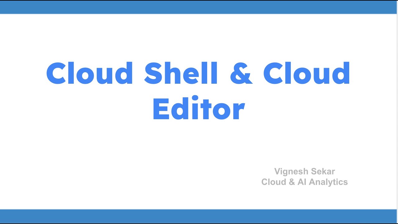 09. Как использовать Google Cloud Shell и Editor на платформе Google Cloud Platform (полное руков...