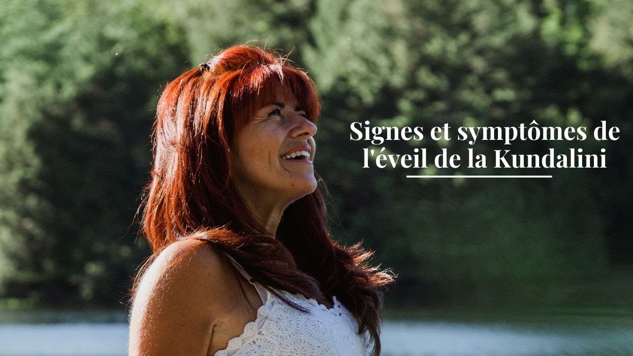 Signes et symptômes de l'éveil de la Kundalini