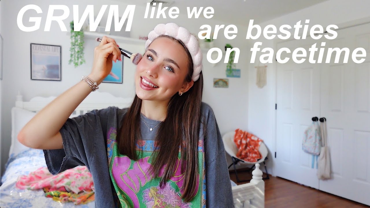 grwm like we are besties on facetime 🤭