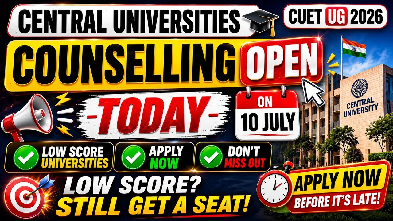 Low Score? Central Universities Counselling Open Today | 10 July Update | CUET UG 2026