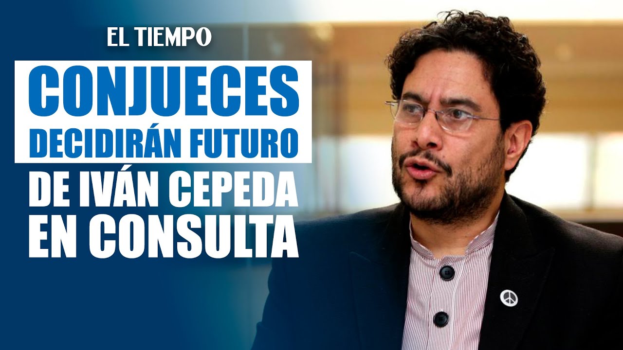 Conjueces del CNE definirán si Iván Cepeda participa en consulta interpartidista | EL TIEMPO