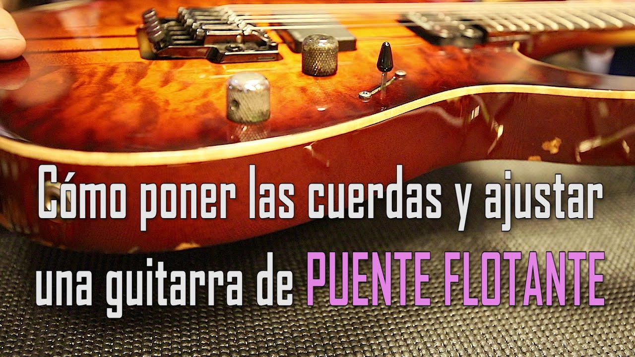 Cómo poner las cuerdas y ajustar: GUITARRA DE PUENTE FLOTANTE