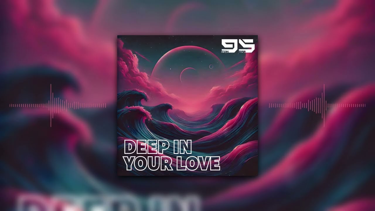 Deep In Your Love - Tomsar95 | La Canci&oacute;n Que Necesitabas Escuchar