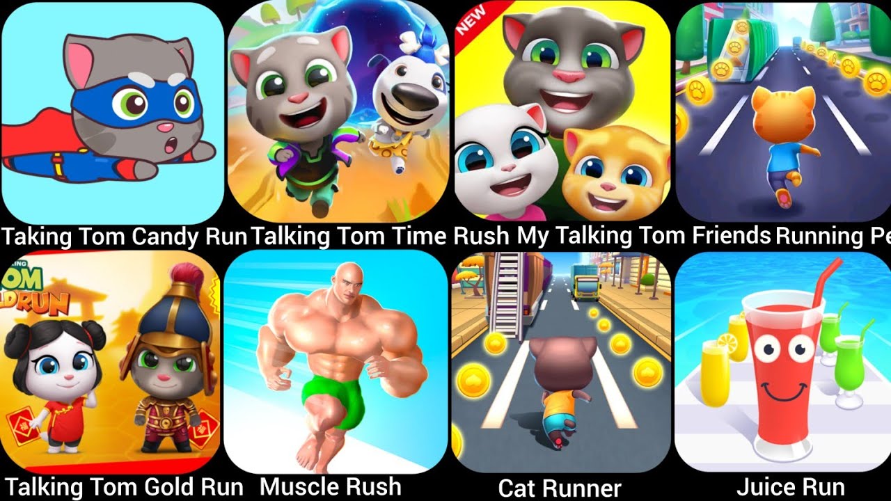 Talking Tom Candy Run,Cat Runner,My Talking Tom Friends,Muscle Rush,Talking Tom Time Rush,Juice….