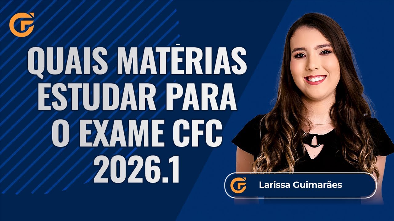 QUAIS MAT&Eacute;RIAS ESTUDAR PARA O EXAME CFC 2026.1 - PRINCIPAIS ASSUNTOS