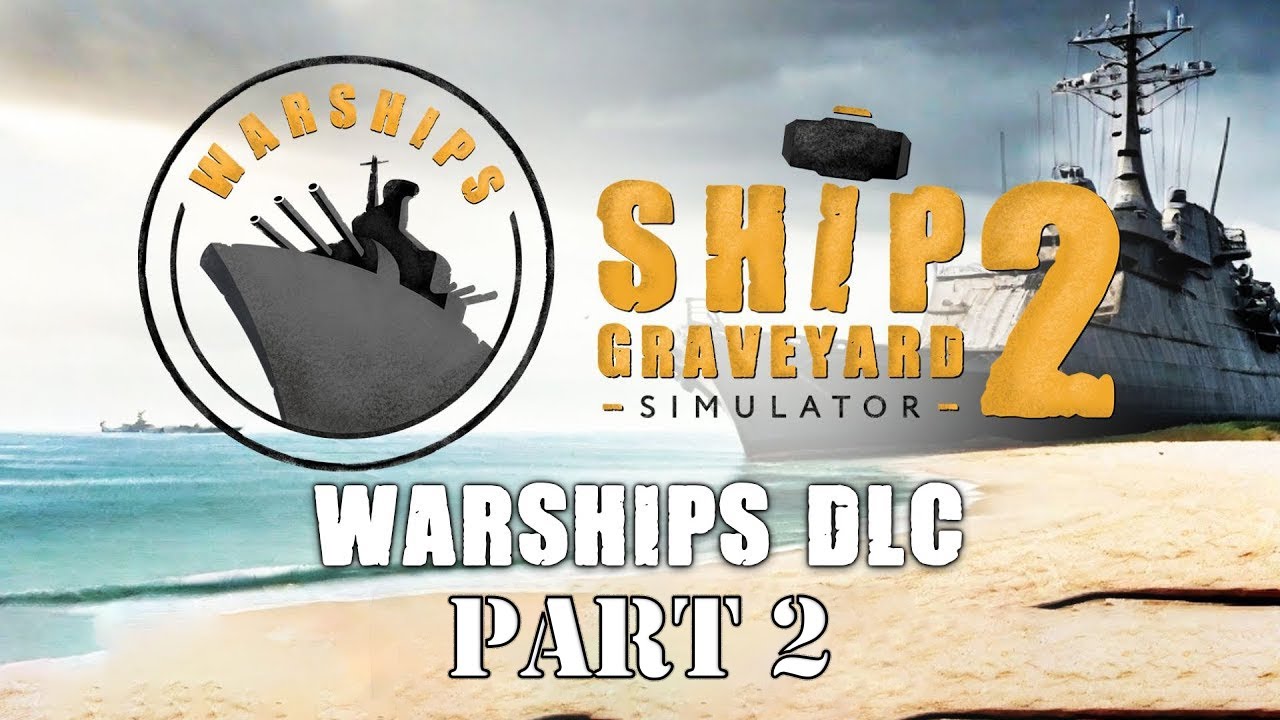 Ship Graveyard Simulator 2 - Warships DLC - 2
