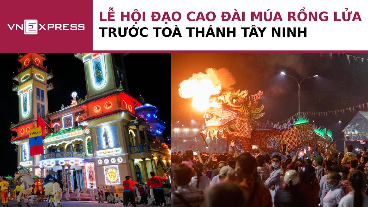 Lễ hội đạo Cao Đài múa rồng lửa trước Tòa thánh Tây Ninh | VnExpress