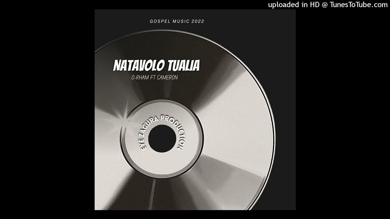 O-Rham - NATAVOLO TUALIA - ft Cameron - (Gospel Music 2022) E-Z-P