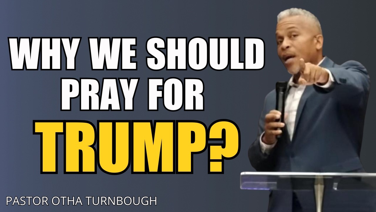 Why Christians Should Pray for Trump | A Biblical Perspective | Pastor Otha Turnbough